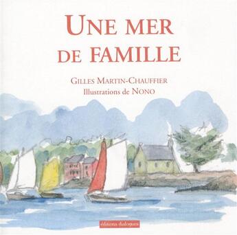 Couverture du livre « Une mer de famille » de Gilles Martin-Chauffier et Nono aux éditions Editions Dialogues