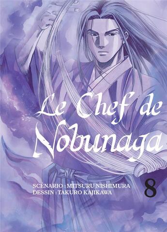 Couverture du livre « Le chef de Nobunaga Tome 8 » de Mitsuru Nishimura et Takuro Kajikawa aux éditions Komikku