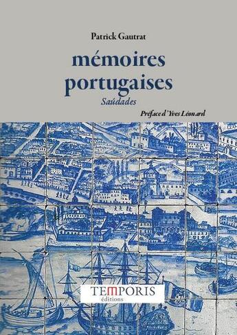 Couverture du livre « Mémoires portugaises : saúdades » de Patrick Gautrat aux éditions Temporis