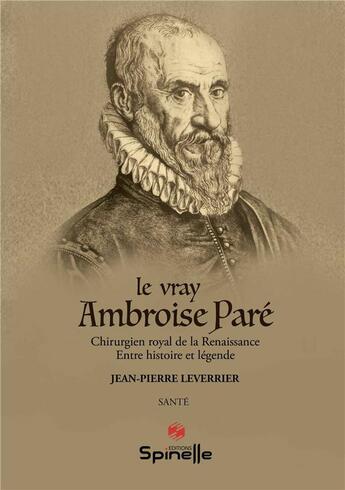 Couverture du livre « Le vray Ambroise Paré » de Jean-Pierre Leverrier aux éditions Spinelle