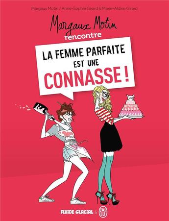 Couverture du livre « Margaux Motin rencontre la femme parfaite est une connasse ! Tome 1 » de Margaux Motin et Anne-Sophie Girard et Marie-Aldine Girard aux éditions Fluide Glacial