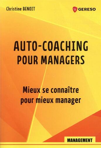 Couverture du livre « Auto-coaching pour managers : mieux se connaitre pour mieux manager » de Christine Benoit aux éditions Gereso