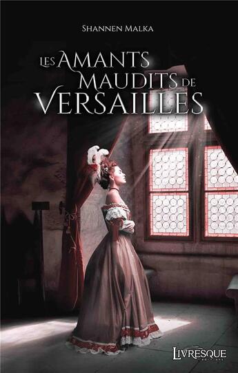 Couverture du livre « Les amants maudits de versailles » de Malka Shannen aux éditions Livresque