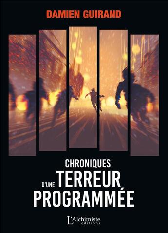 Couverture du livre « Chroniques d'une terreur programmée » de Damien Guirand aux éditions L'alchimiste