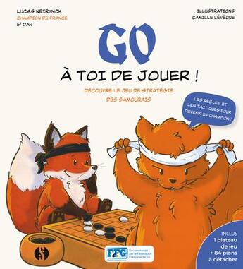 Couverture du livre « Go : À toi de jouer ! découvre le jeu de stratégie des samouraïs » de Lucas Neirynck et Camille Leveque aux éditions Synchronique