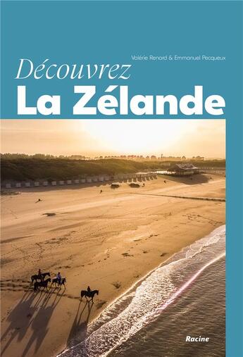 Couverture du livre « Decouvrez la zelande - naturelle, paisible et depaysante » de Renard/Pecqueux aux éditions Editions Racine