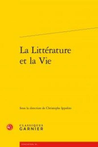 Couverture du livre « La littérature et la vie » de  aux éditions Classiques Garnier