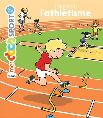 Couverture du livre « J'apprends l'athlétisme » de Laurent Bury aux éditions Milan