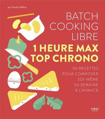 Couverture du livre « Batch cooking libre ; 1 heure max top chrono » de Sandra Mahut aux éditions First