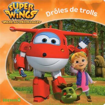 Couverture du livre « Super Wings, paré au décollage ! ; drôles de trolls » de  aux éditions Hemma