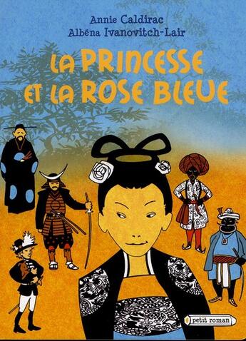 Couverture du livre « La princesse et la rose bleue » de A Caldirac et Albena Ivanovitch-Lair aux éditions Rageot