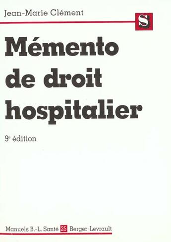 Couverture du livre « Memento de droit hospitalier ; 9e edition » de Jean-Marie Clement aux éditions Berger-levrault