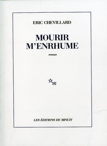 Couverture du livre « Mourir m'enrhume » de Eric Chevillard aux éditions Minuit