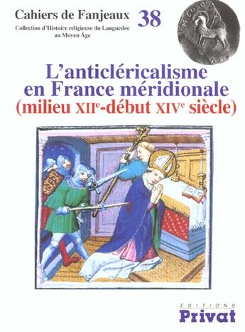 Couverture du livre « L'anticléricalisme en France méridionale ; milieu XII-début XIV siècles » de Fanjeaux aux éditions Privat