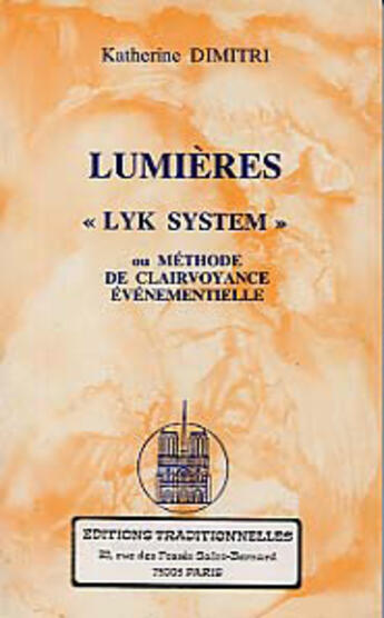 Couverture du livre « Lumieres Lyk System - Ou Methode De Clairevoyance Evenementielle » de Katherine Dimitri aux éditions Traditionnelles