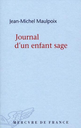 Couverture du livre « Journal d'un enfant sage » de Jean-Michel Maulpoix aux éditions Mercure De France