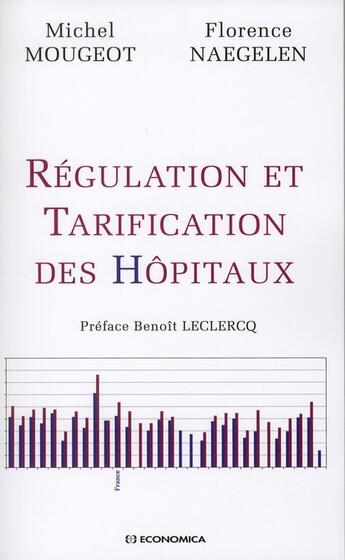 Couverture du livre « REGULATION ET TARIFICATION DES HOPITAUX » de Mougeot/Naegelen aux éditions Economica