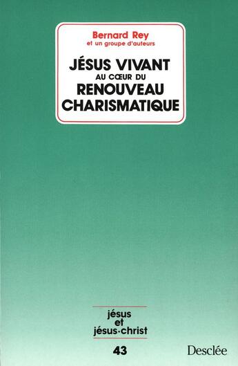 Couverture du livre « Jésus vivant au coeur du renouveau charismatique » de Bernard Rey aux éditions Mame