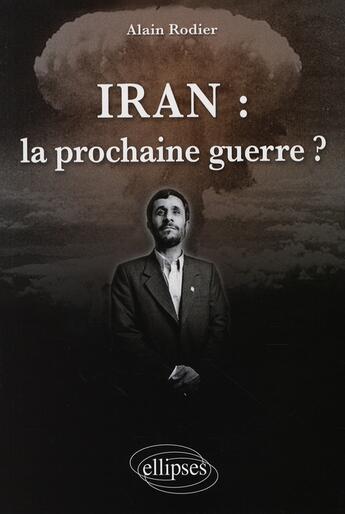 Couverture du livre « Iran : prochaine guerre ? » de Alain Rodier aux éditions Ellipses