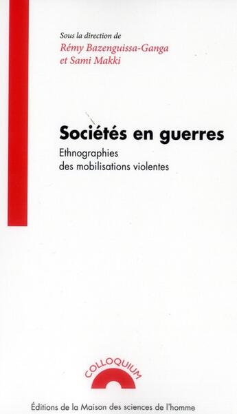 Couverture du livre « Sociétés en guerres : Ethnographies des mobilisations violentes » de Bazenguissa Ganga R aux éditions Maison Des Sciences De L'homme