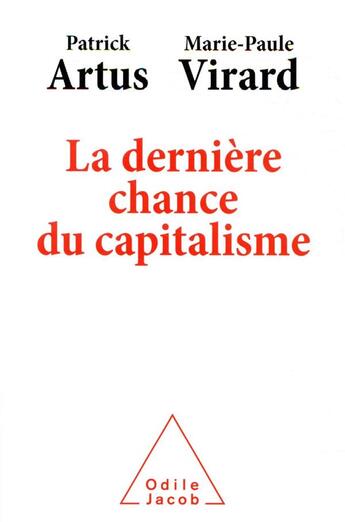 Couverture du livre « La dernière chance du capitalisme » de Patrick Artus et Marie-Paule Virard aux éditions Odile Jacob