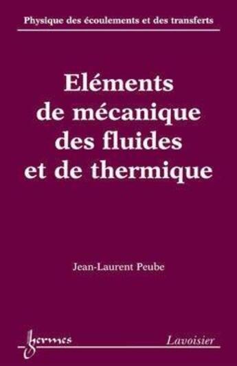 Couverture du livre « Éléments de mécanique des fluides et de thermique (Physique des écoulements et des transferts Vol. 2) » de Peube Jean-Laurent aux éditions Hermes Science Publications