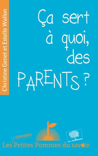 Couverture du livre « Ça sert a quoi, des parents ? » de Christine Genet et Estelle Wallon aux éditions Le Pommier