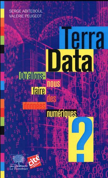 Couverture du livre « Terra data ; qu'allons-nous faire des données numériques ? » de Serge Abiteboul et Valerie Peugeot aux éditions Le Pommier