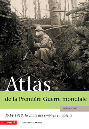 Couverture du livre « Atlas de la premiere guerre mondiale » de Yves Buffetaut aux éditions Autrement