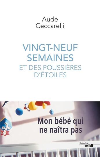 Couverture du livre « Vingt-neuf semaines et des poussières d'étoiles » de Aude Ceccarelli aux éditions Cherche Midi