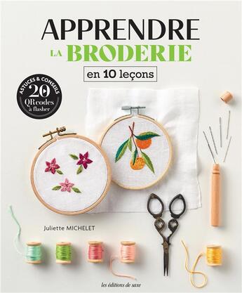 Couverture du livre « Apprendre la broderie en 10 leçons » de Juliette Michelet aux éditions De Saxe