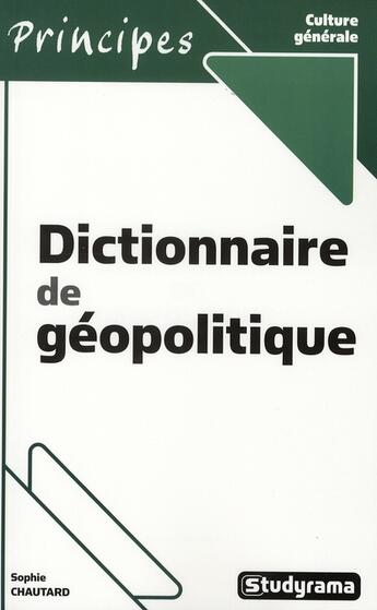 Couverture du livre « Dictionnaire de géopolitique » de Sophie Chautard aux éditions Studyrama