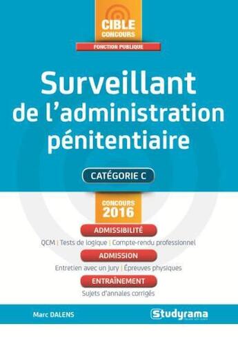 Couverture du livre « Surveillant de l'administration penitentiaire ; concours 2016 » de Marc Dalens aux éditions Studyrama