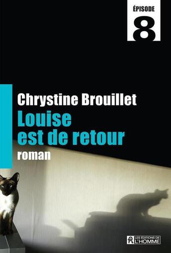 Couverture du livre « Louise est de retour Episode 8 » de Chrystine Brouillet aux éditions Editions De L'homme