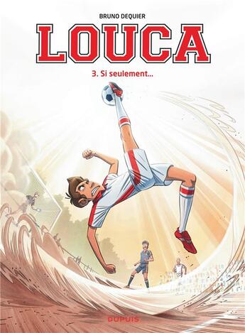 Couverture du livre « Louca Tome 3 : si seulement... » de Bruno Dequier aux éditions Dupuis