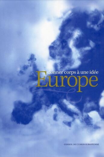 Couverture du livre « Europe ; donner corps à une idée » de  aux éditions Bruylant