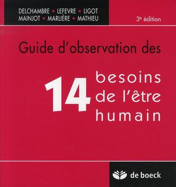 Couverture du livre « Guide d'observation des 14 besoins de l'être humain (3e édition) » de Mathieu et Marliere et Nadine Delchambre et Marie-Rose Lefevre et Ligot et Mainjot aux éditions De Boeck Superieur