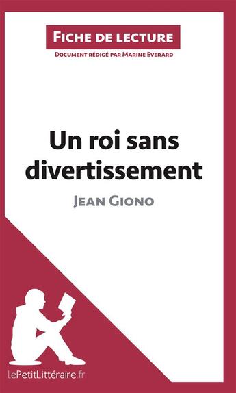 Couverture du livre « Fiche de lecture : un roi sans divertissement, de Jean Giono ; analyse complète de l'oeuvre et résumé » de Marine Everard aux éditions Lepetitlitteraire.fr