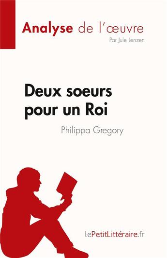 Couverture du livre « Deux soeurs pour un Roi : de Philippa Gregory » de Jule Lenzen aux éditions Lepetitlitteraire.fr