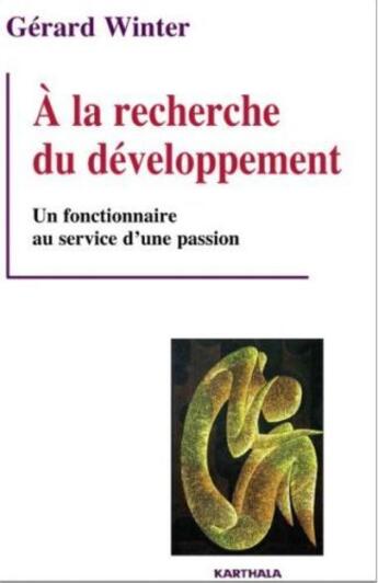 Couverture du livre « À la recherche du développement ; un fonctionnaire au service d'une passion » de Gerard Winter aux éditions Karthala