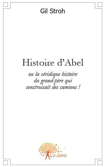 Couverture du livre « Histoire d'Abel » de Gil Stroh aux éditions Edilivre