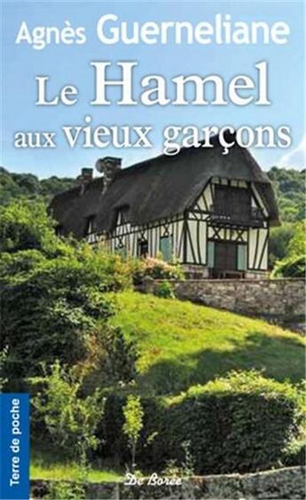 Couverture du livre « Le Hamel aux vieux garçons » de Agnes Guerneliane aux éditions De Boree