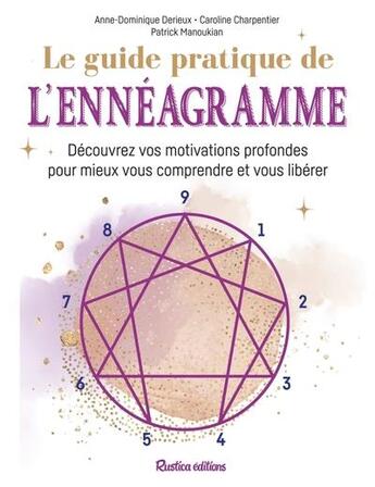 Couverture du livre « Le guide pratique de l'ennéagramme : découvrez vos motivations profondes pour mieux vous comprendre et vous libérer » de Patrick Manoukian et Caroline Charpentier et Anne-Dominique Derieux aux éditions Rustica