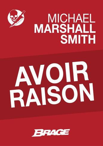 Couverture du livre « Avoir raison » de Michael Marshall Smith aux éditions Brage