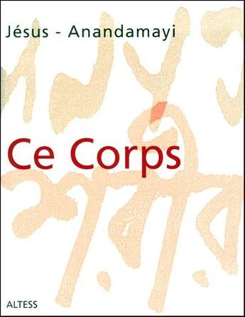 Couverture du livre « Ce corps » de Jesus Anandamayi aux éditions Altess