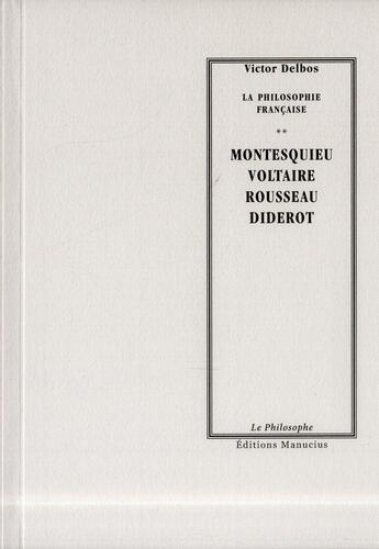 Couverture du livre « Voltaire - Rousseau - Diderot - Montesquieu » de Victor Delbos aux éditions Manucius