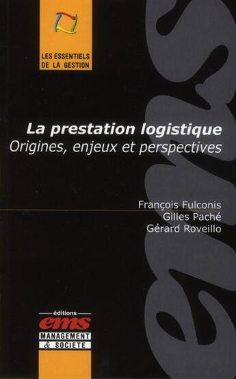 Couverture du livre « La prestation logistique ; origines, enjeux et perspectives » de Gerard Roveillo et Francois Fulconis et Gilles Pache aux éditions Ems