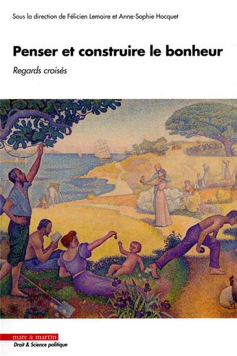 Couverture du livre « Penser et construire le bonheur ; regards croisés » de Felicien Lemaire et Anne-Sophie Hocquet aux éditions Mare & Martin