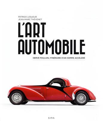 Couverture du livre « L'art automobile ; Hervé Poulain, itinéraire d'un homme accéléré » de Patrick Lesueur et Jean-Marc Thévenet aux éditions Epa