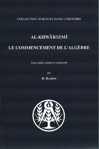 Couverture du livre « Al-Khwàrizmî ; le commencement de l'algèbre » de R Rashed aux éditions Blanchard